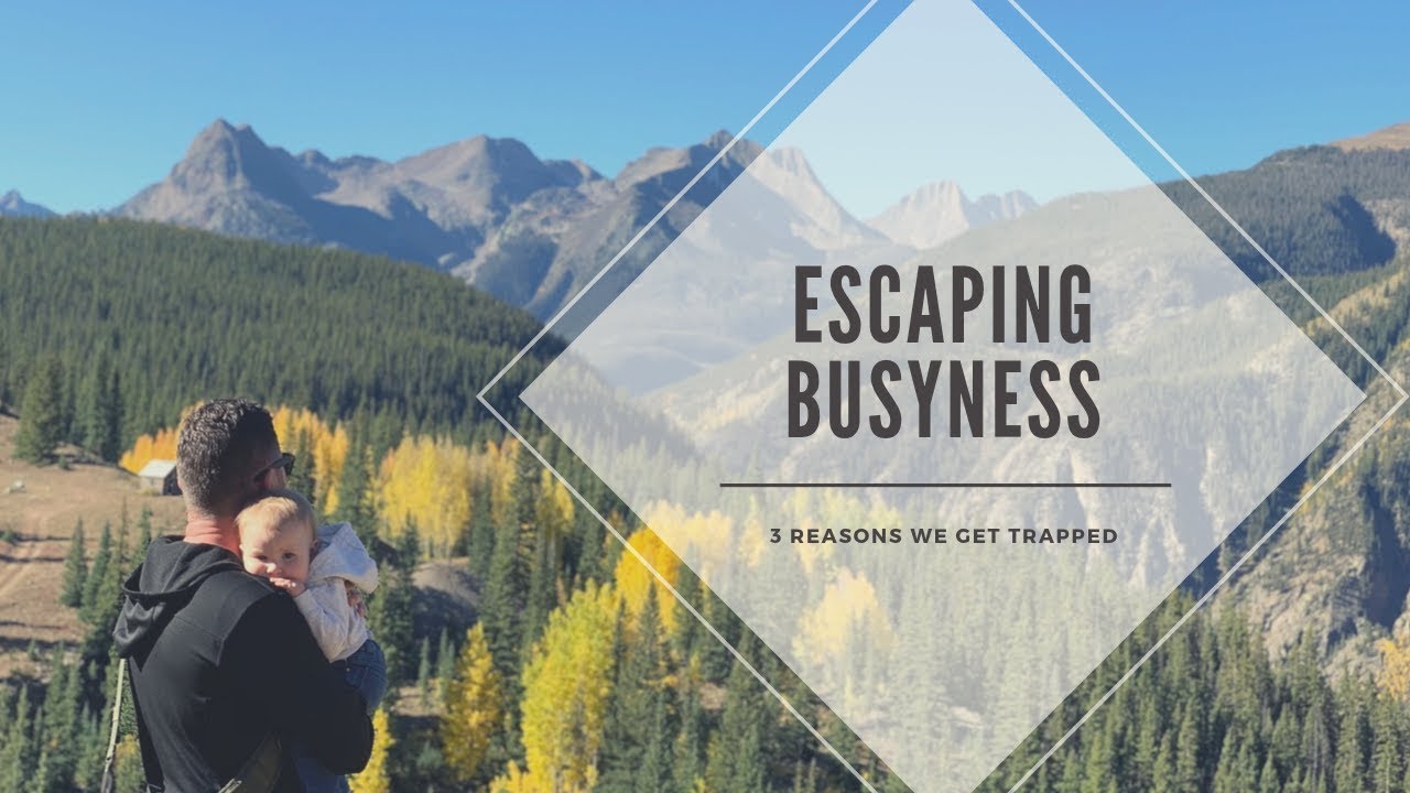 How To Escape The Trap of Busyness