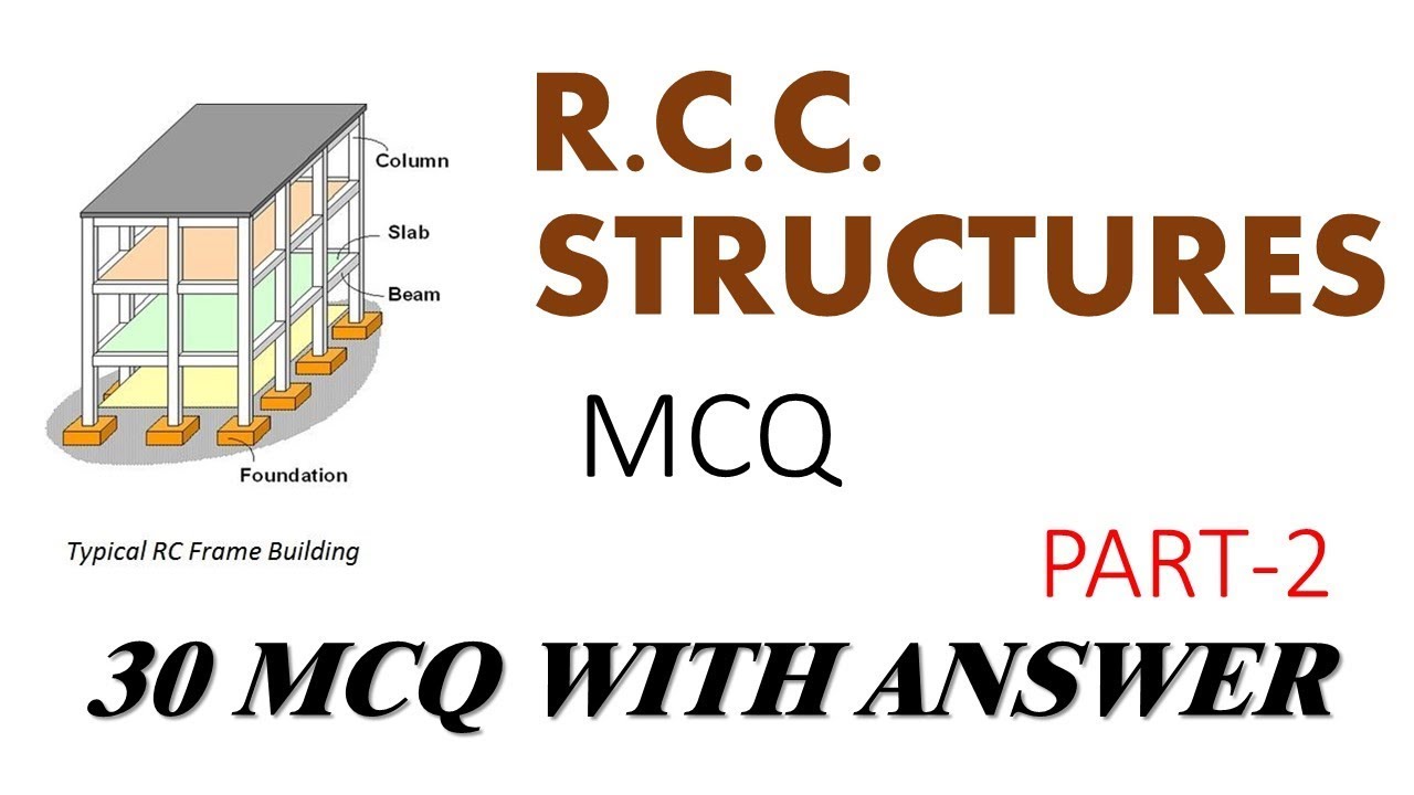 R C C  STRUCTURES MCQ || PART 2 || REINFORCED CEMENT CONCRETE STRUCTURE || 30 MCQ WITH ANSWER