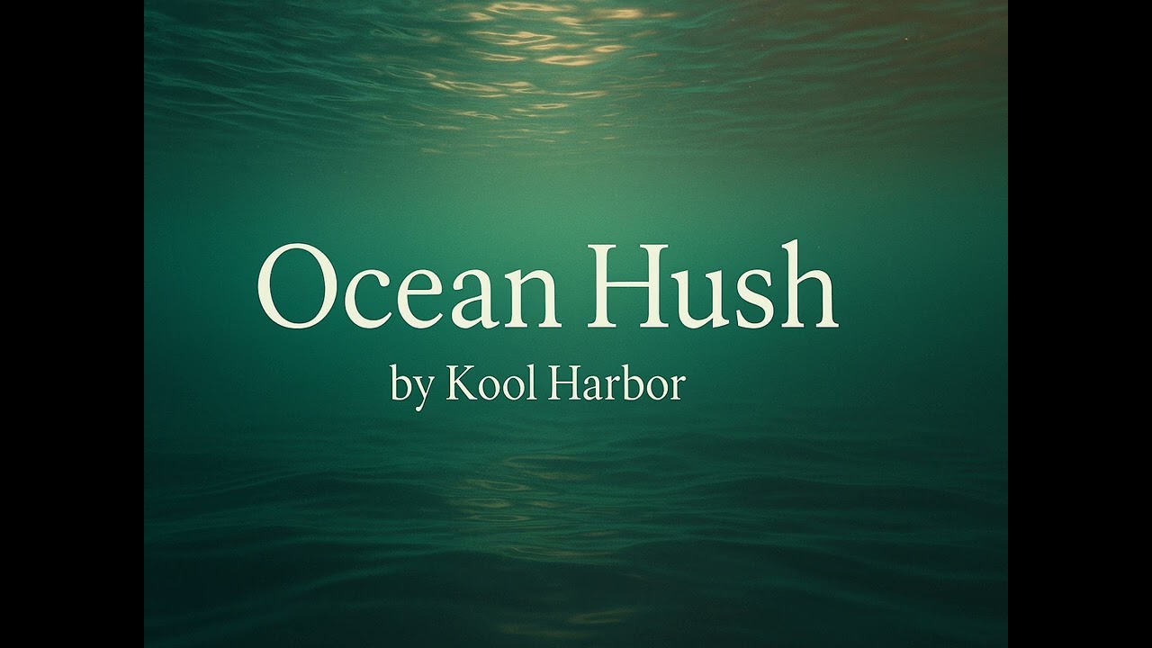 Ocean Hush – Kool Harbor | Ambient Music for Relaxation
