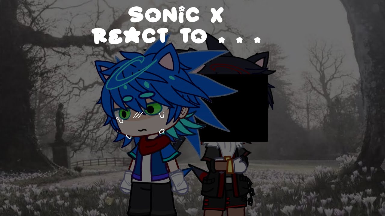 ✧SONIC X REACT TO …✧ ||★ [VENNMAFUS] || THX FOR 1k+ SUB 😭💗 ||