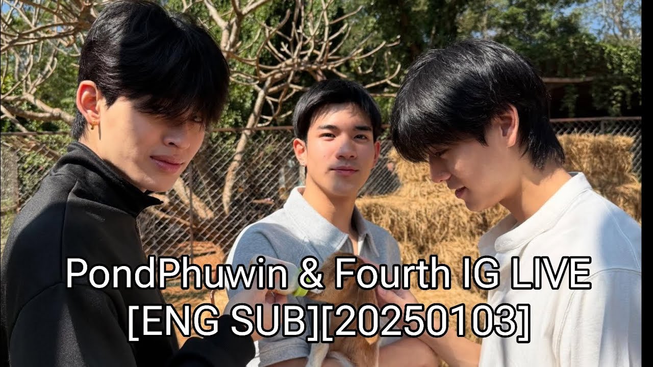 [20250103] PondPhuwin &Fourth IG LIVE [ENG SUB] #PONDPHUWIN