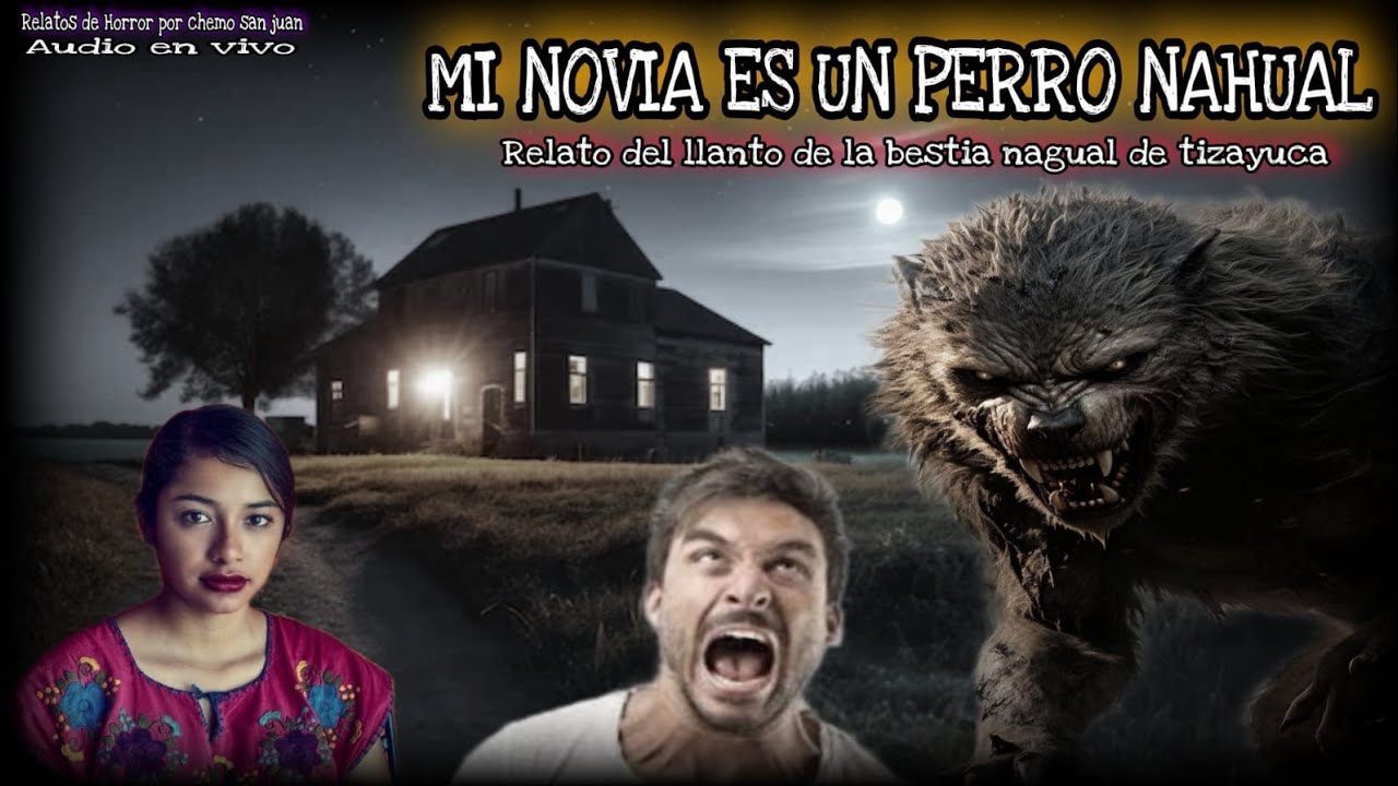 MI NOVIA ES UN PERRO NAHUAL / relato 100 % real de una bruja perra nagual de Tizayuca Hidalgo.