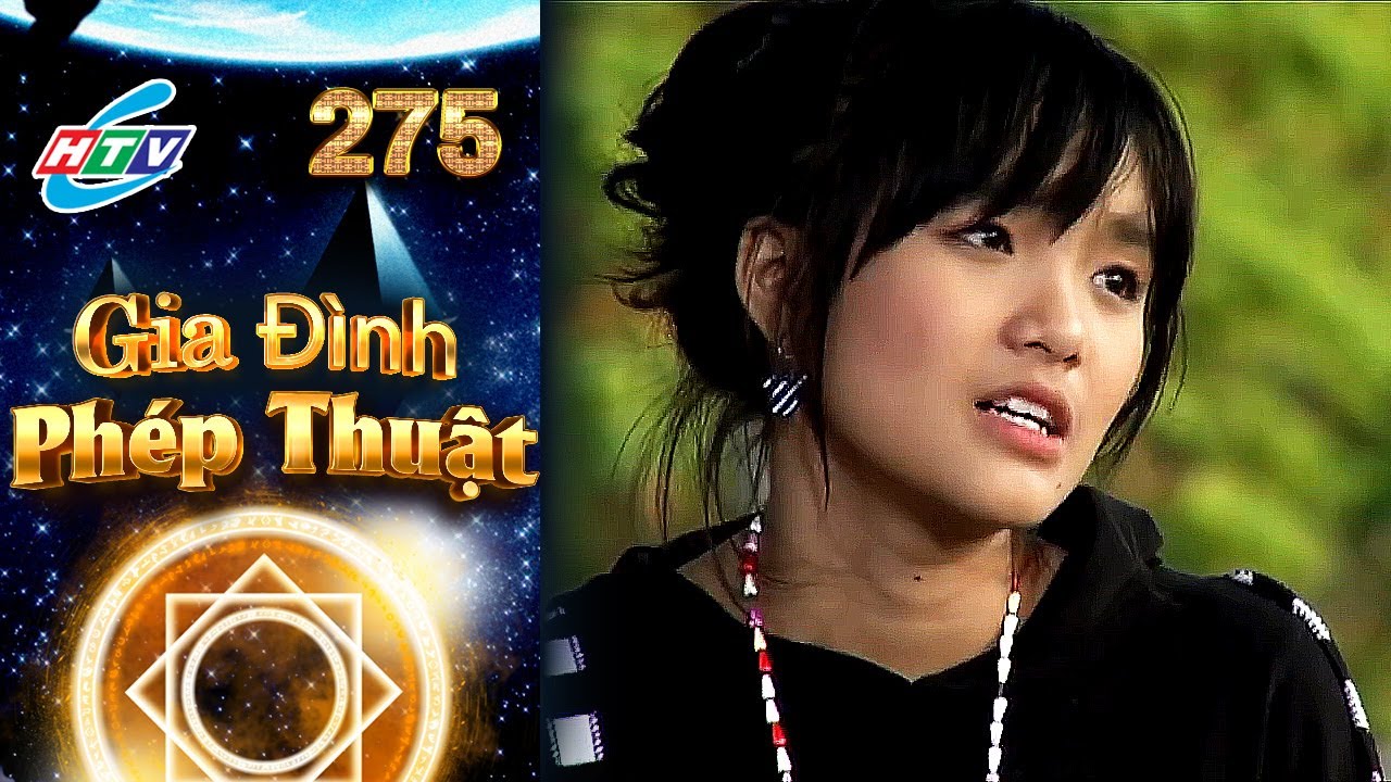 Gia Đình Phép Thuật - Tập 275 | HTVC Phim Truyện Việt Nam