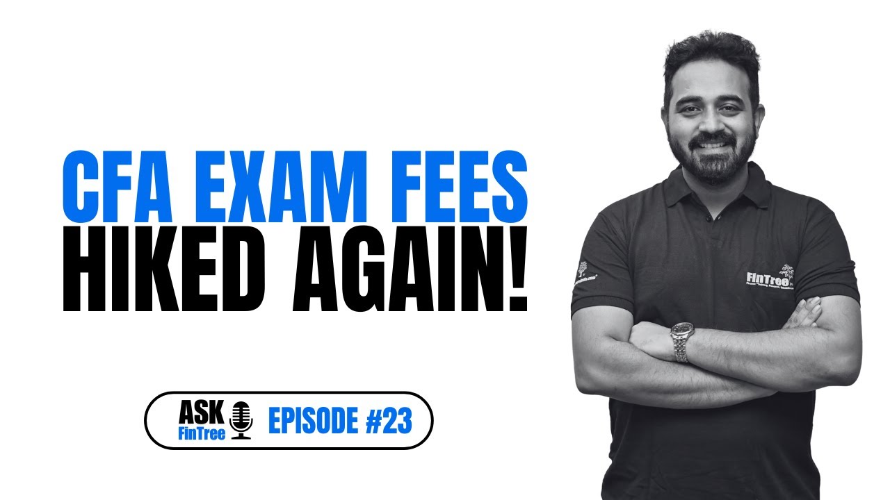 CFA Exam Fees Hiked Again ! | Ask FinTree #23
