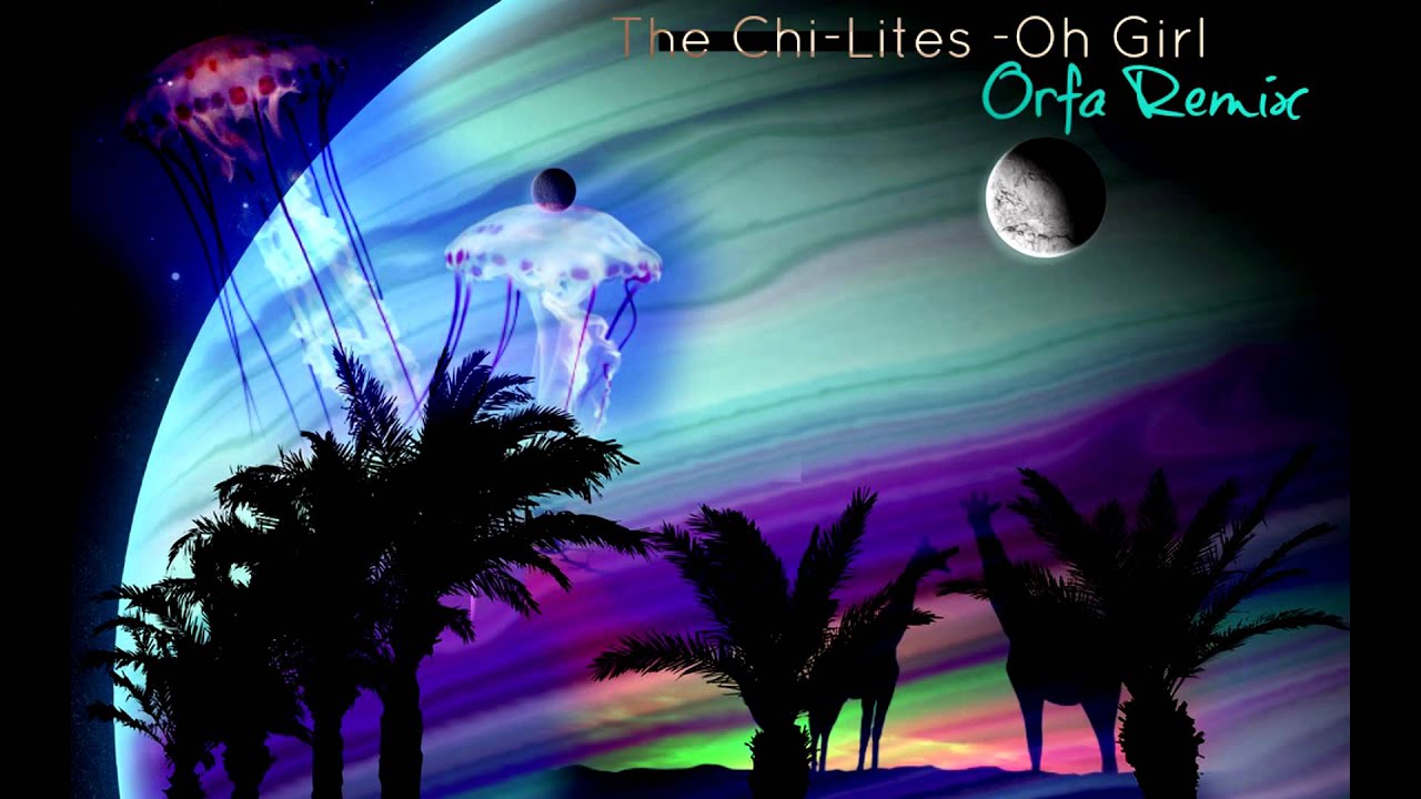 The Chi-Lites -Oh Girl (Orfa Remix)