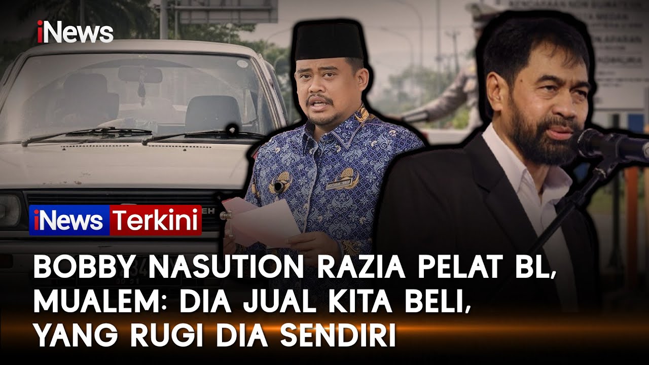 Bobby Nasution Razia Pelat BL, Mualem: Dia Jual Kita Beli, yang Rugi Dia Sendiri | iNews Terkini