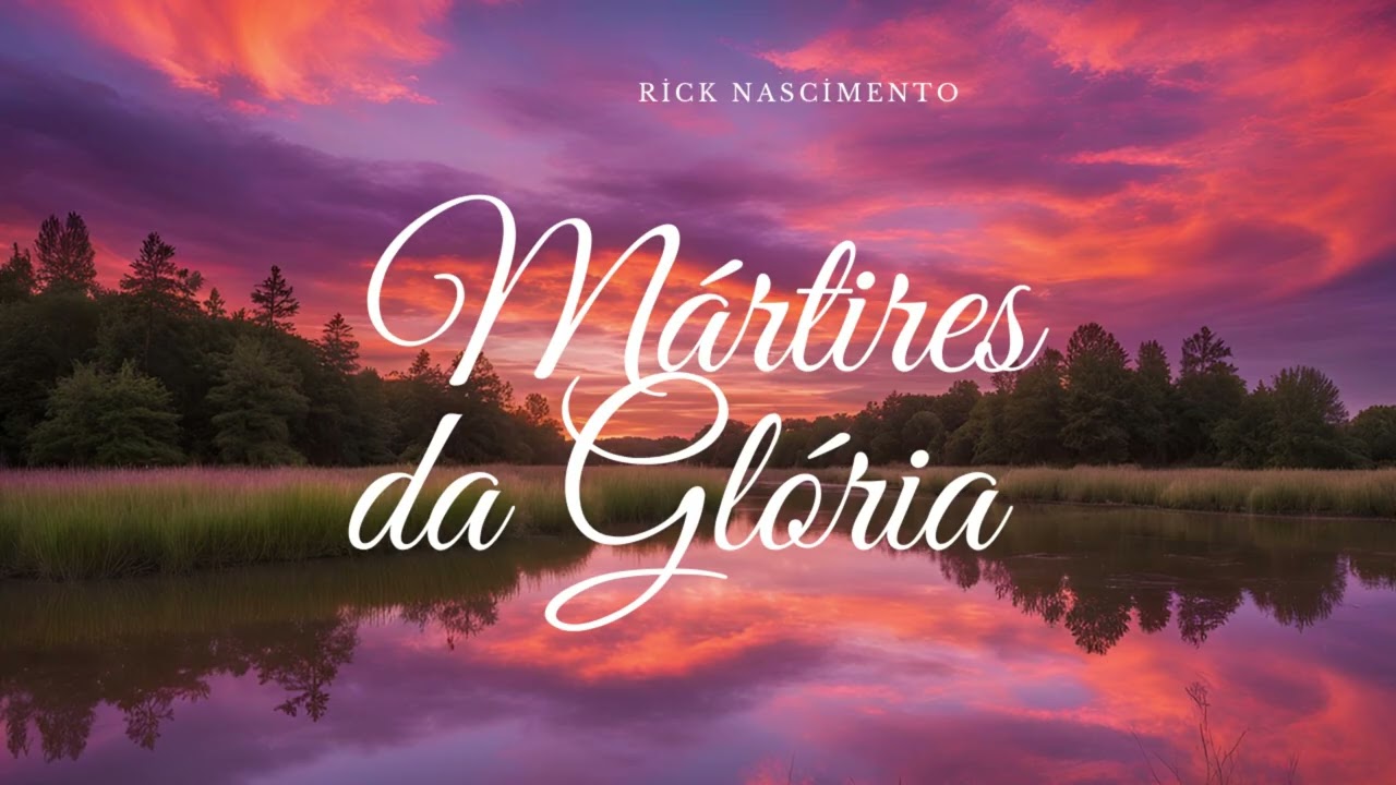 M&aacute;rtires da Gl&oacute;ria - Rick Nascimento - Hino Avulso CCB
