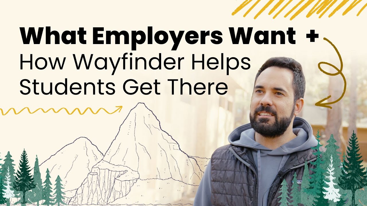 What Employers Want + How Wayfinder Helps Students Get There