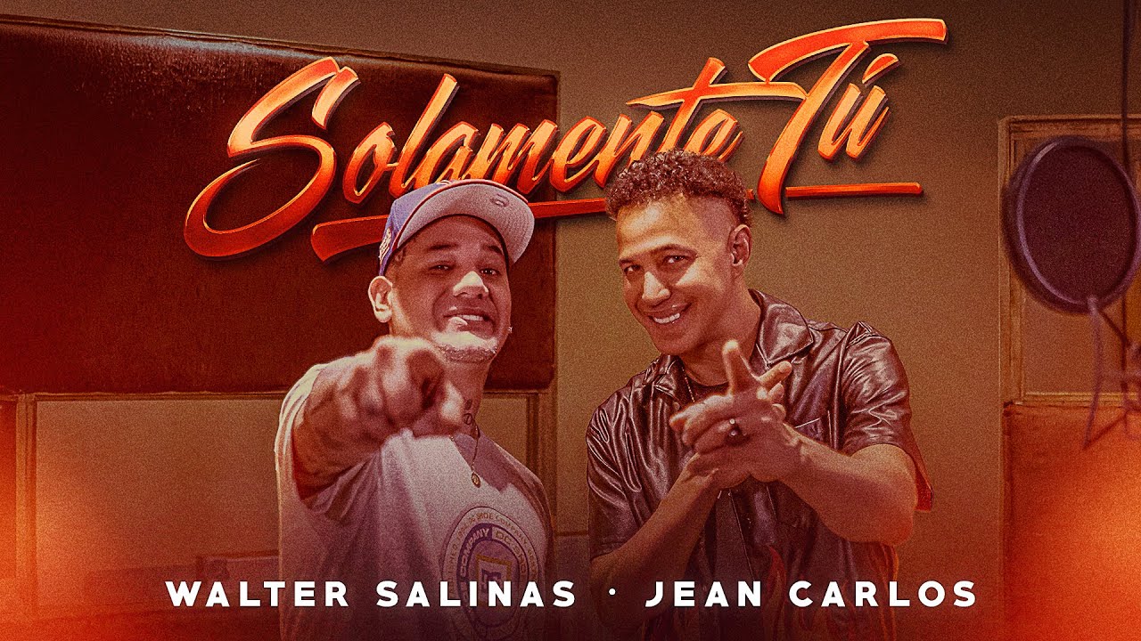 Walter Salinas ft. Jean Carlos - Solamente Tú (Video Oficial)