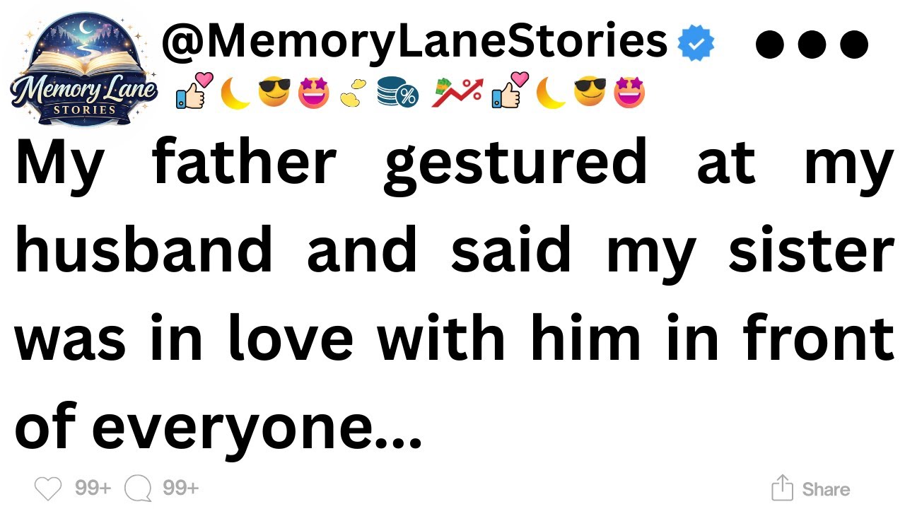 My father gestured at my husband and said my sister was in love with him in front of everyone...