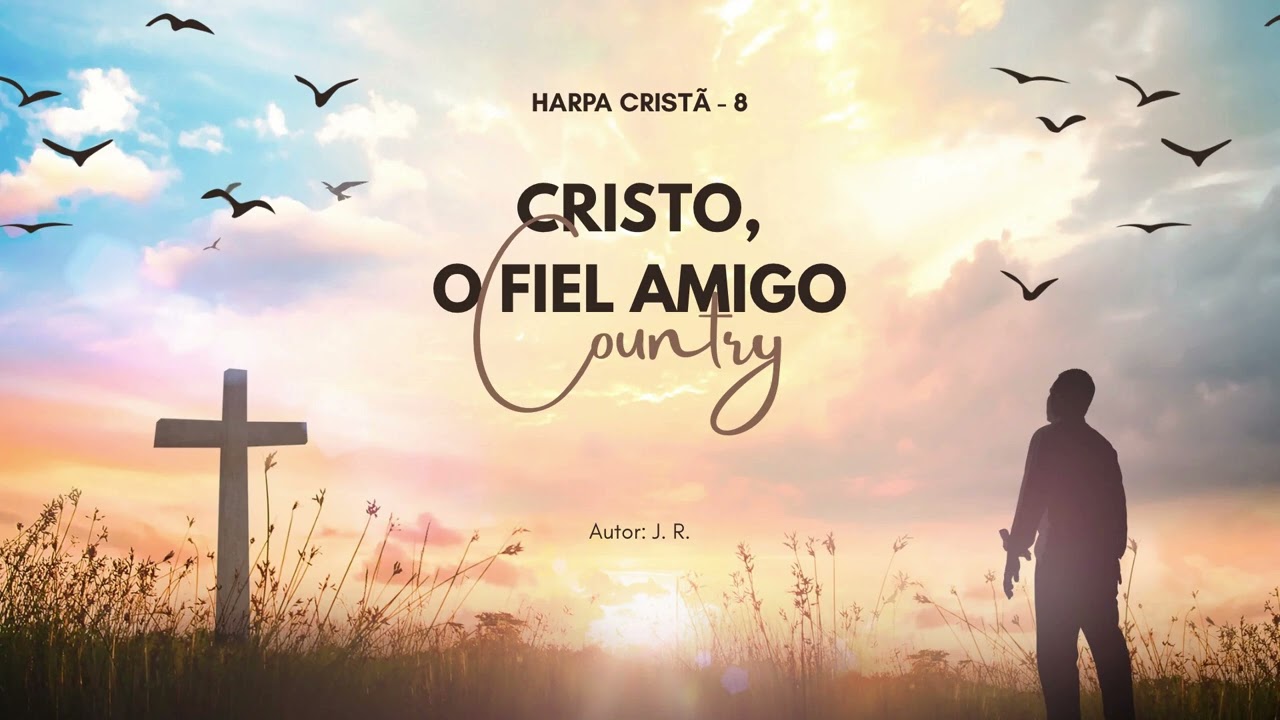 Cristo o fiel amigo 8 harpa cristã 