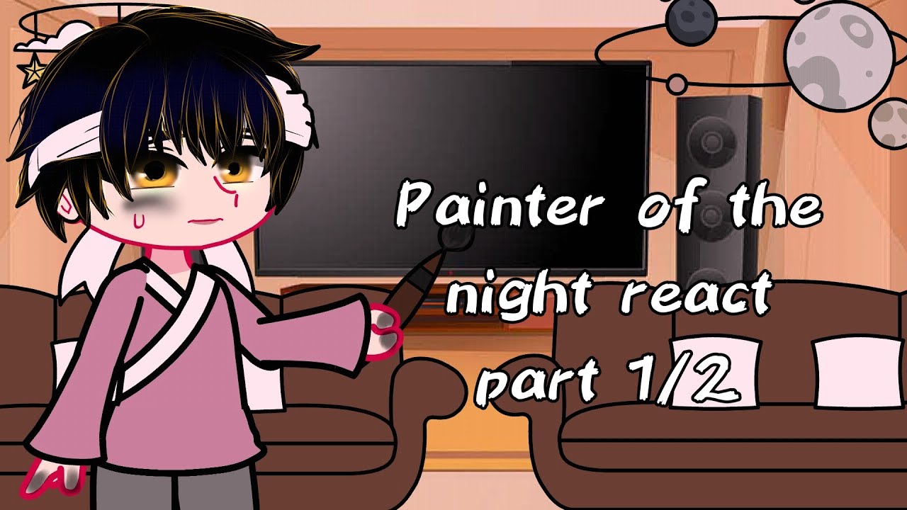 Painter of the night react || part 1/2 || BL Manhwa || gacha club || Read desc ||