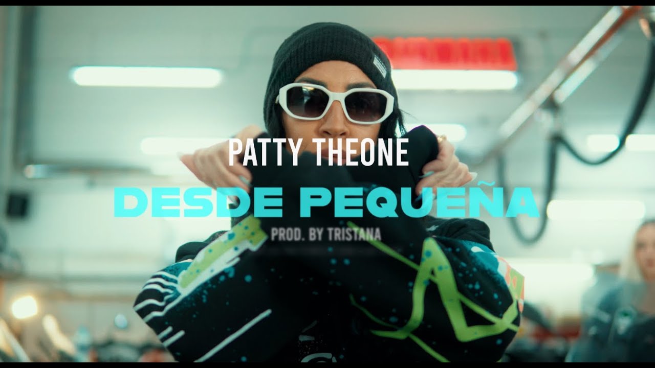 PATTY THEONE - DESDE PEQUEÑA (Videoclip Oficial)