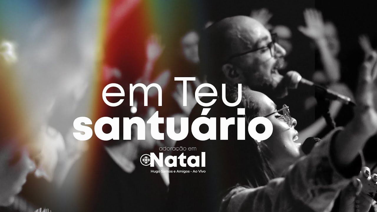 Hugo Santos - Em Teu Santu&aacute;rio // Adora&ccedil;&atilde;o em Natal
