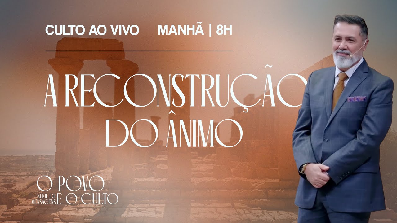 A Reconstrução do Ânimo | Pr. Antônio Sávio I 26.10.2025