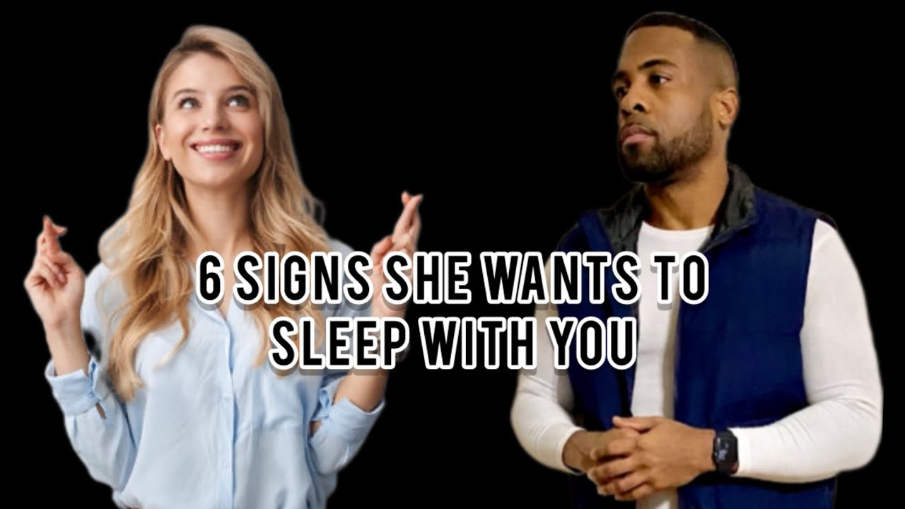 6 Signs She Wants To SLEEP WITH YOU | Shes Sexually Attracted To You!