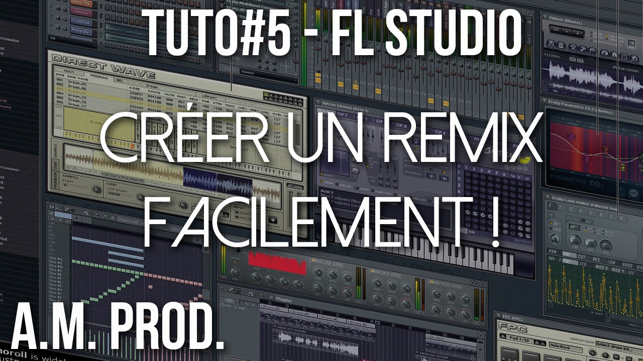 [FR] TUTO #5 - FL STUDIO : CRÉER UN REMIX FACILEMENT ! (Electro/Bounce)