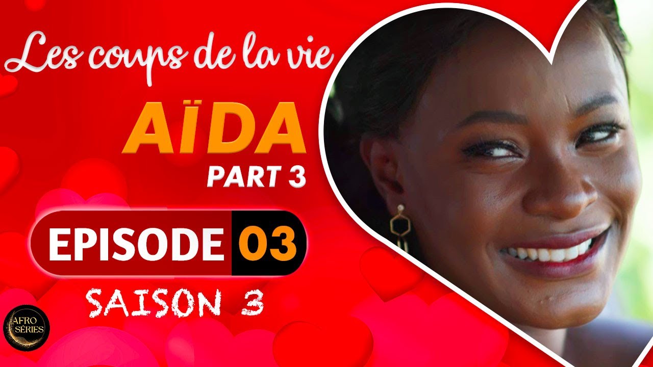 Les Coups de la Vie | AÏDA |  Part 3 | Saison 3