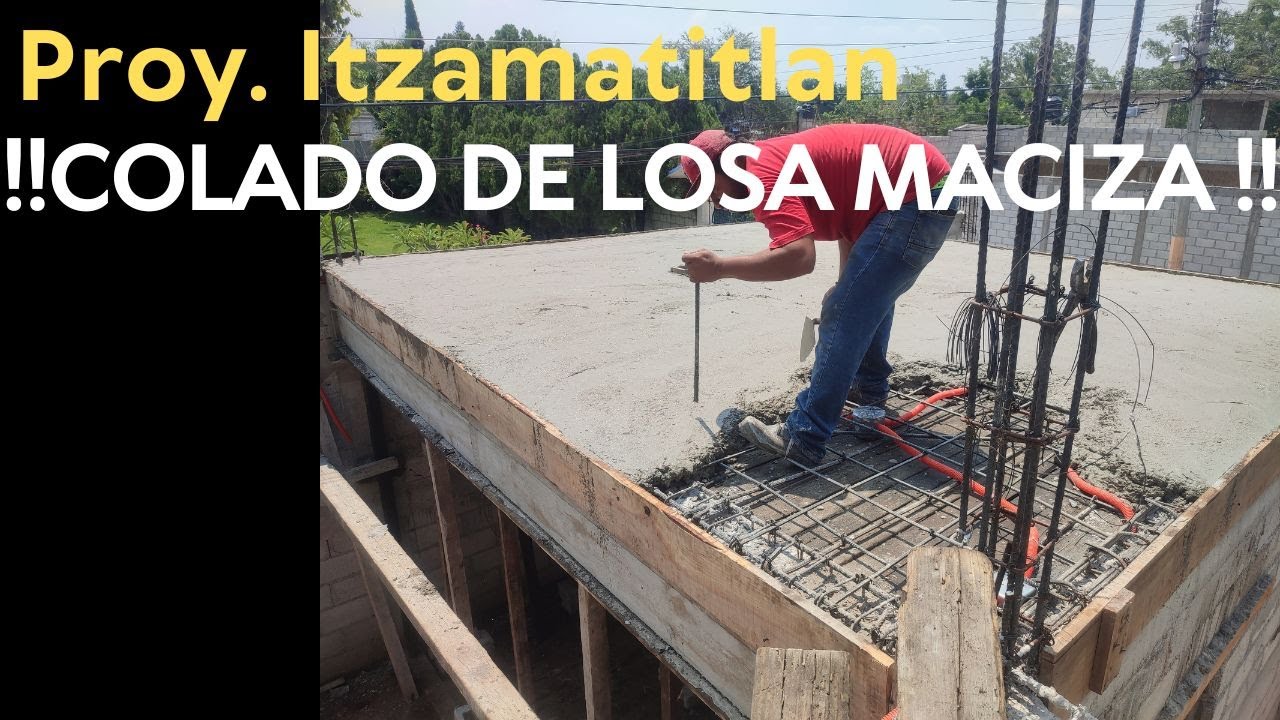 COLADO DE LOSA MACIZA DE CONCRERTO DE 10 CM. DE ESPESOR. Casa Itzamatitlan. Cap. 21.