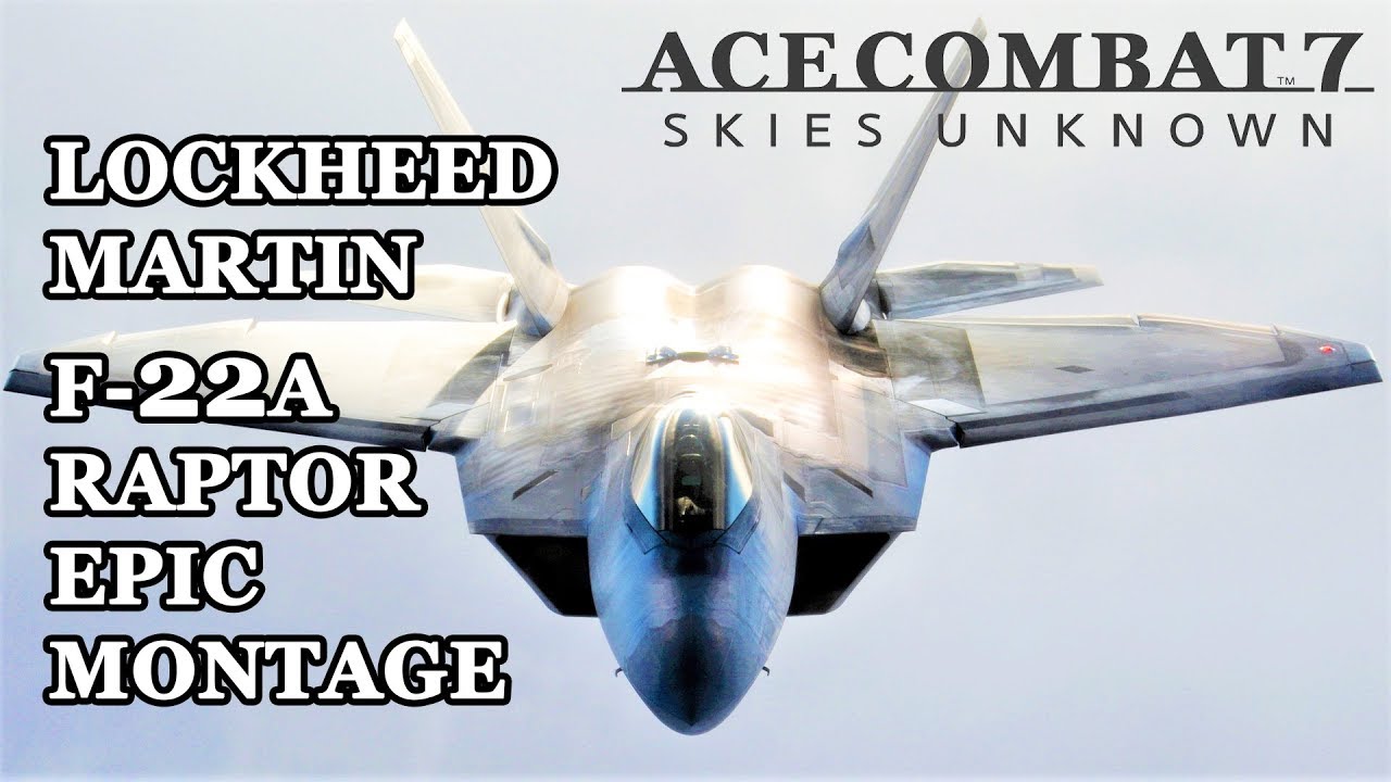 LOCKHEED MARTIN F-22A RAPTOR SHOWCASE MONTAGE - ACE COMBAT 7: SKIES UNKNOWN