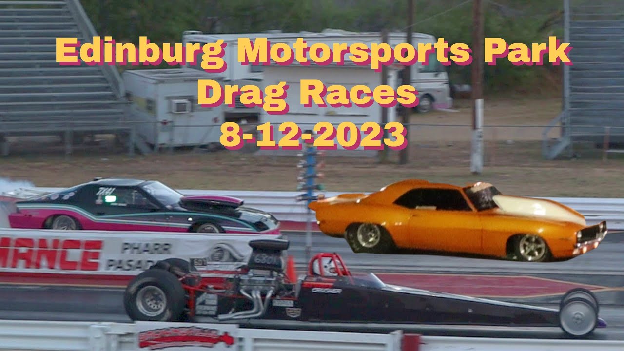 Drag Races at Edinburg Motorsports Park Part 2 8-12-2023