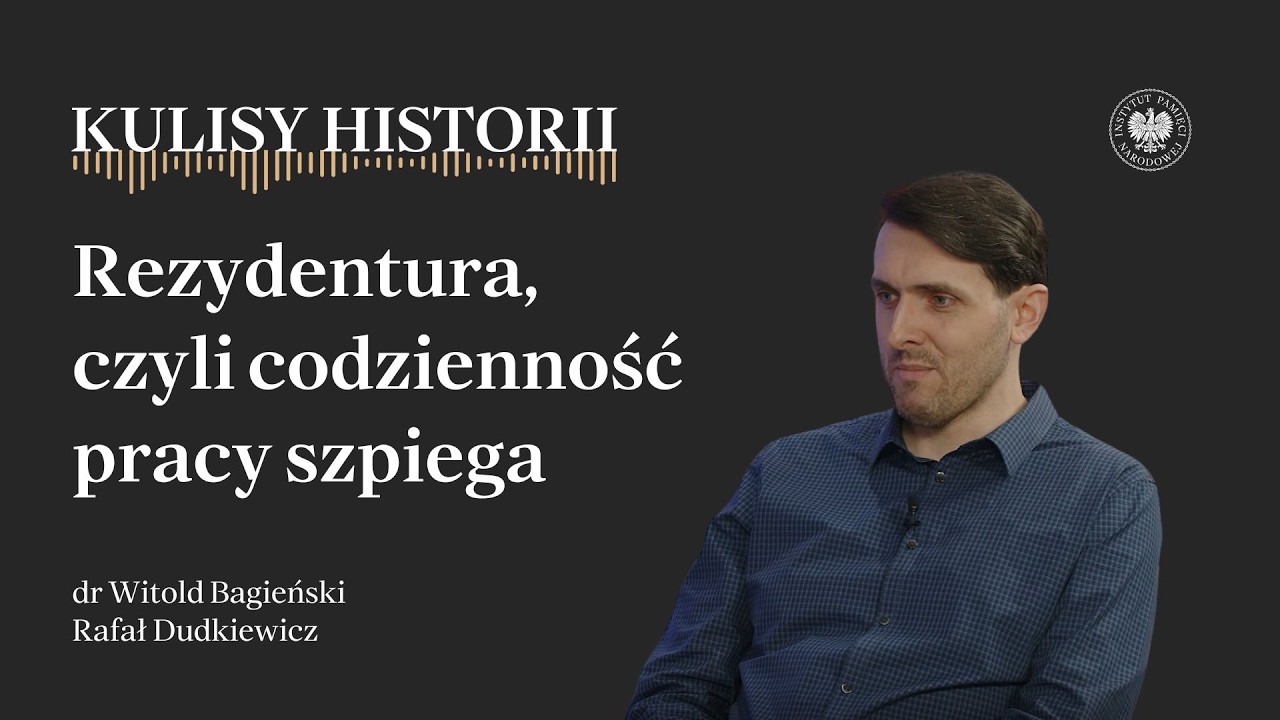 REZYDENTURA, CZYLI CODZIENNOŚĆ PRACY SZPIEGA  – cykl Kulisy historii odc. 206