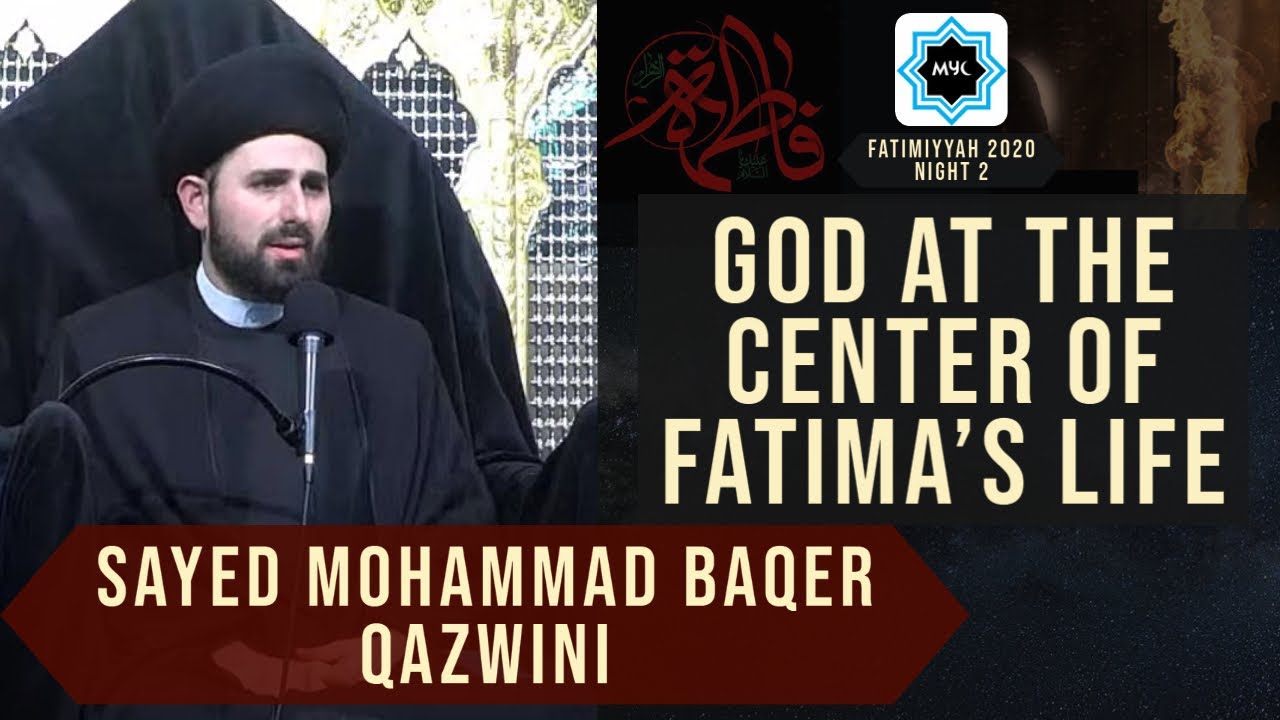 Fatimiyya - God at the Center of Fatima's Life | Sayed Mohammad Baqer Qazwini | MYC