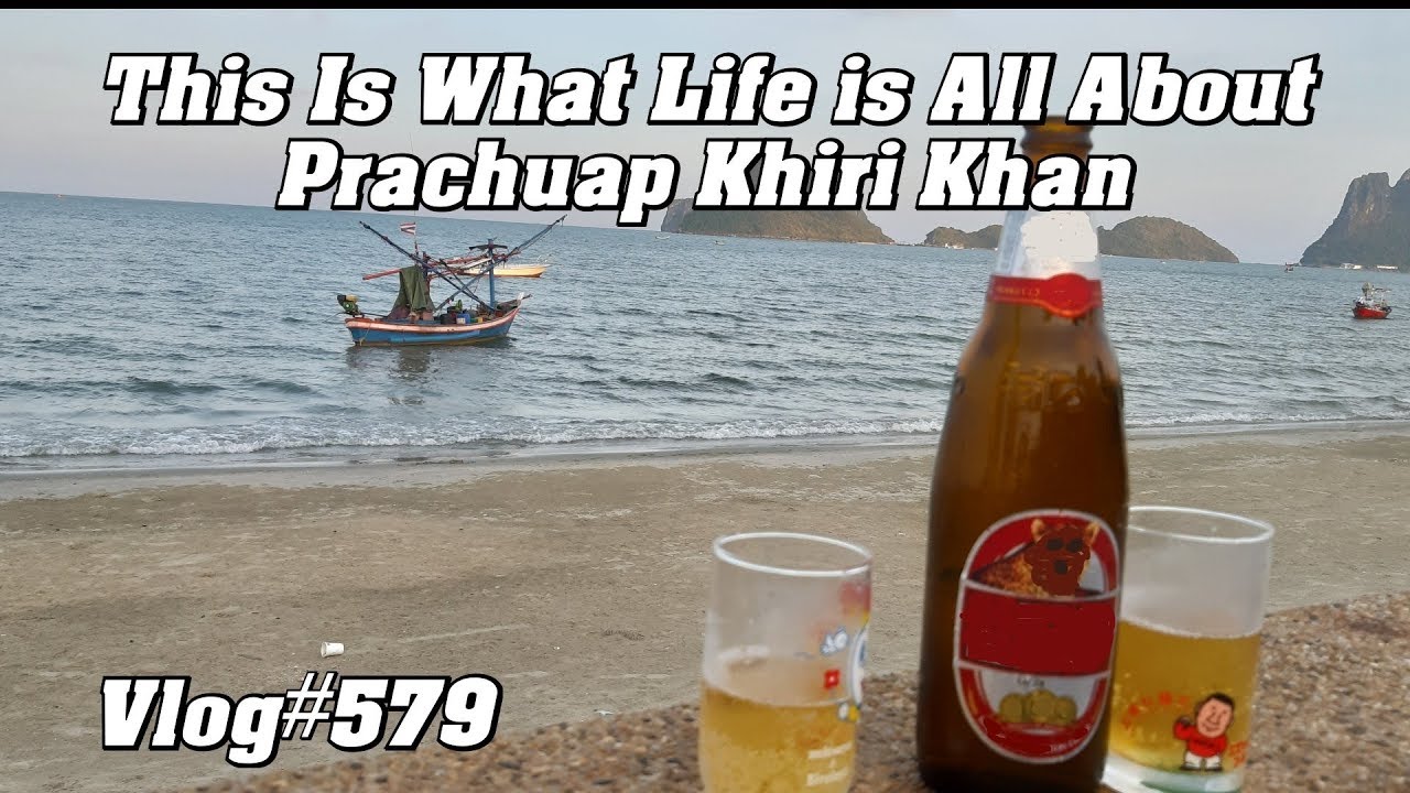 Prachuap Khiri Khan is what life is all about. ประจวบคีรีขันธ์
