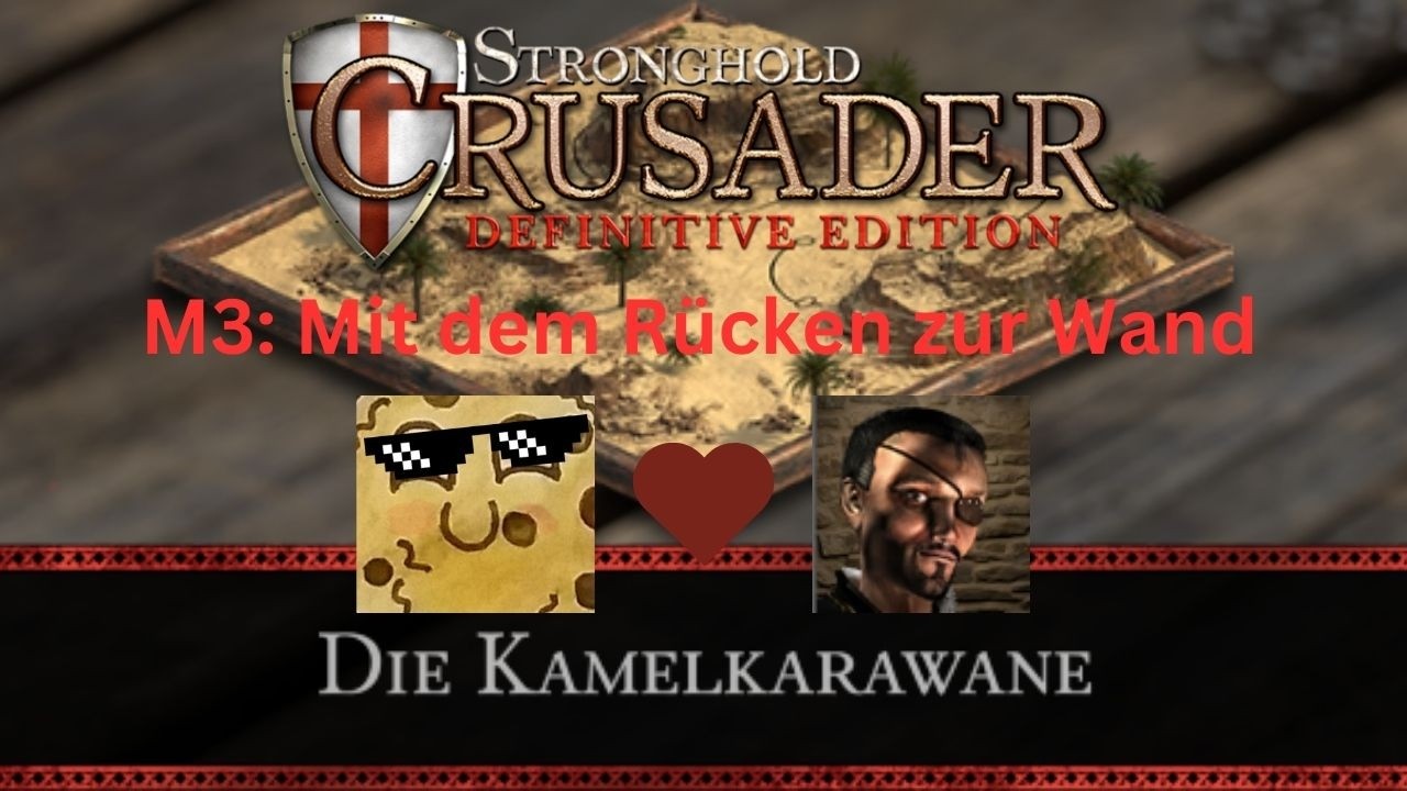 M3: Mit dem Rücken zur Wand | Die Kamelkarawane | Stronghold Crusader: Definitive Edition