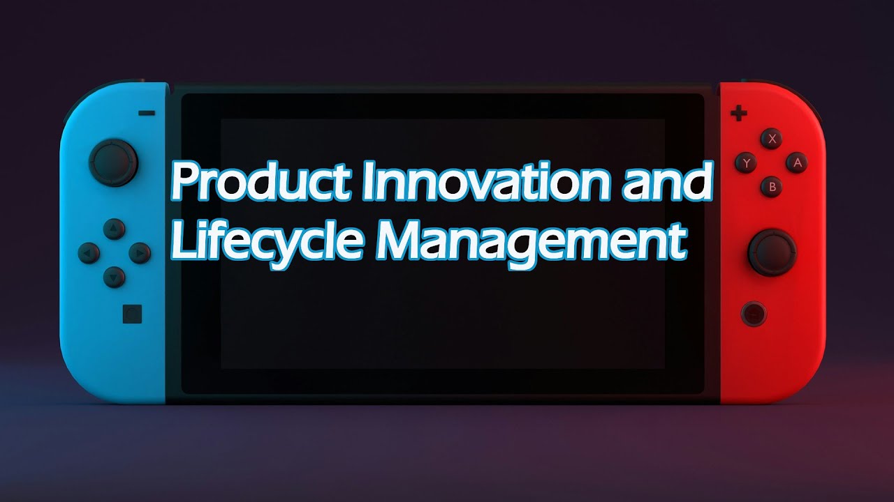 Product Innovation and Life Cycle Management - Nintendo Switch