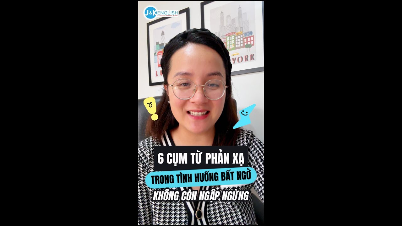 6 cụm từ phản xạ trong tình huống bất ngờ để không còn ngập ngừng khi giao tiếp 👇