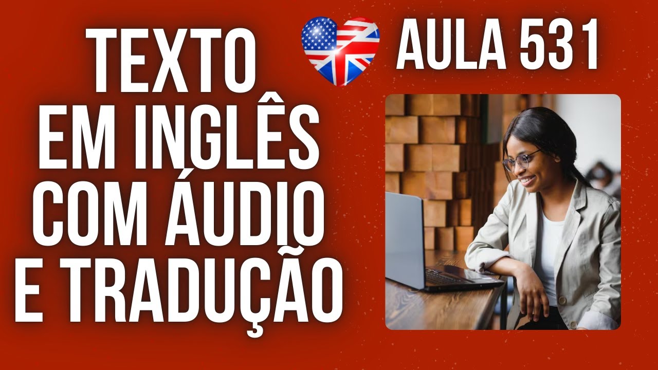 APRENDA INGLÊS COM LEITURA GUIADA - TEXTO EM INGLÊS COM ÁUDIO E TRADUÇÃO 