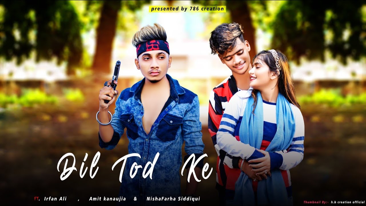Dil Tod Ke | Hasti Ho Mera | Heart Touching Love Story | B Praak | Irfu Nishu & Amit | 786 Creation