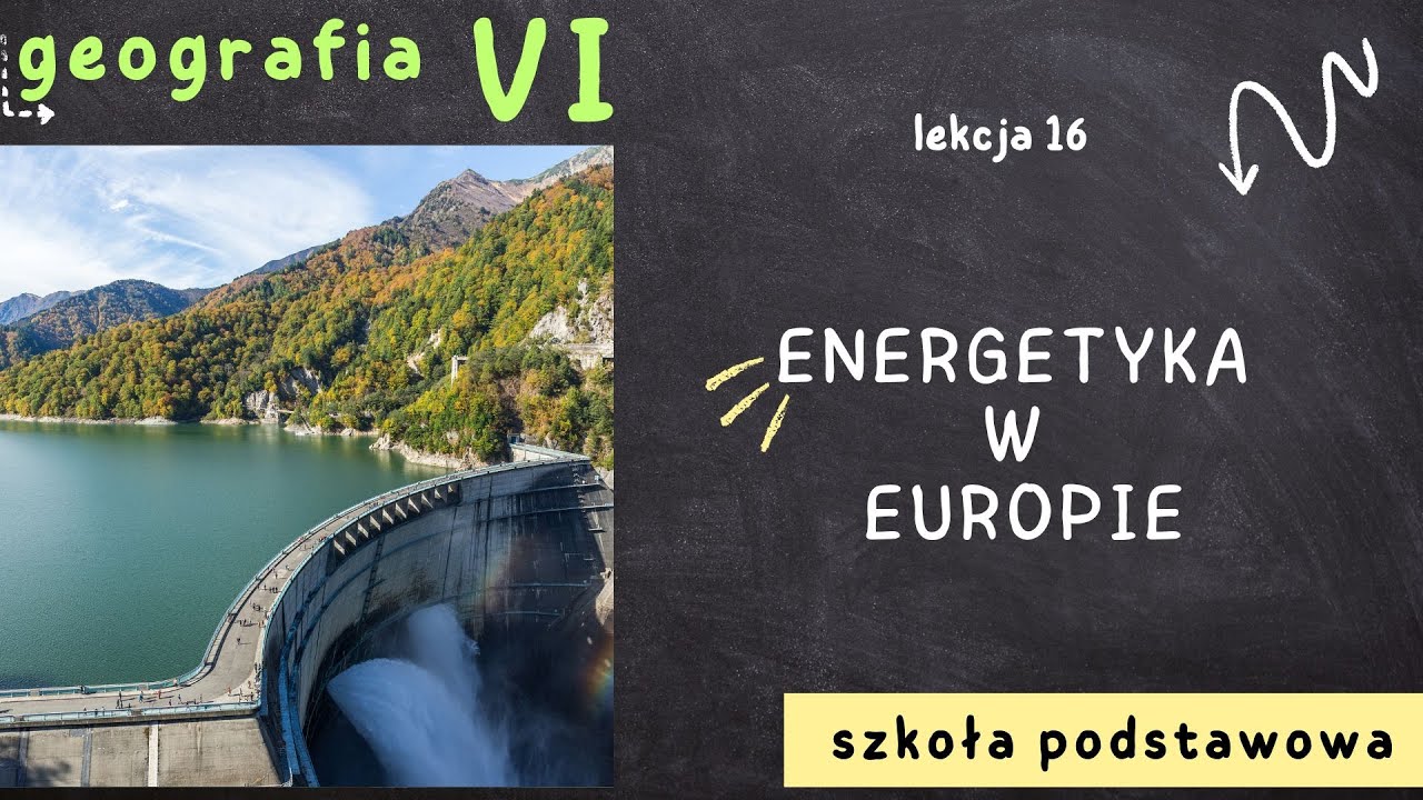 Geografia 6 [Lekcja 16 - Energetyka w Europie]