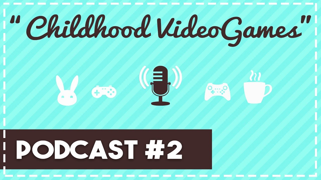 Podcast #2 | Childhood Video Games