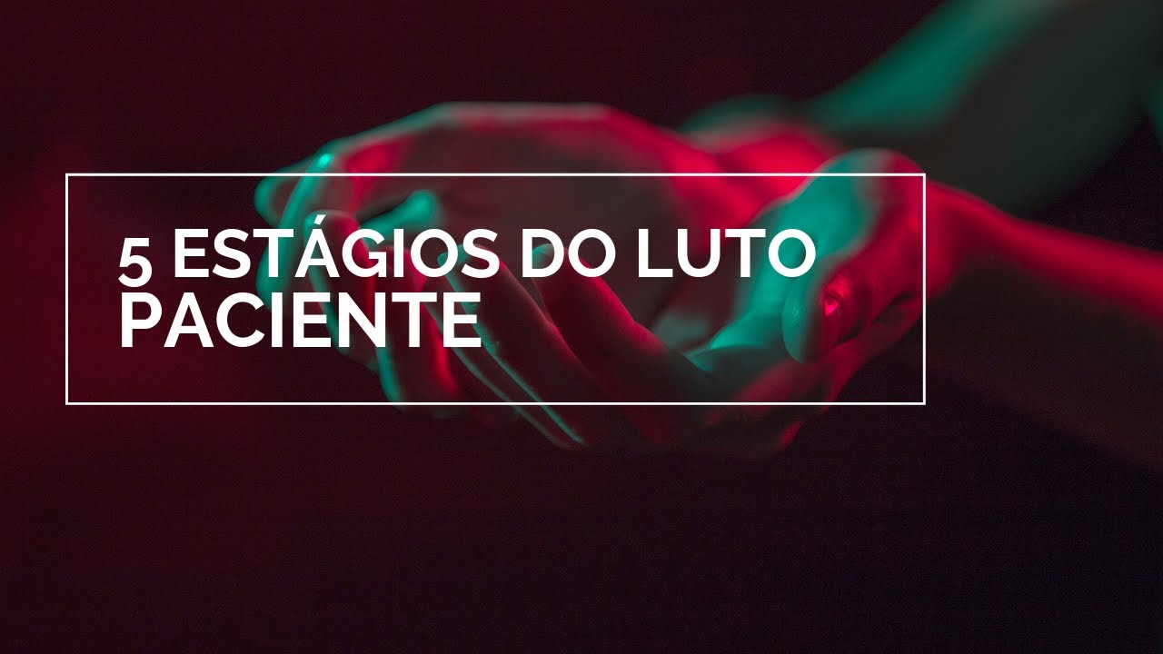 As 5 Fases do LUTO - PACIENTE - Elisabeth Kübler-Ross - Fernanda Rondon #luto