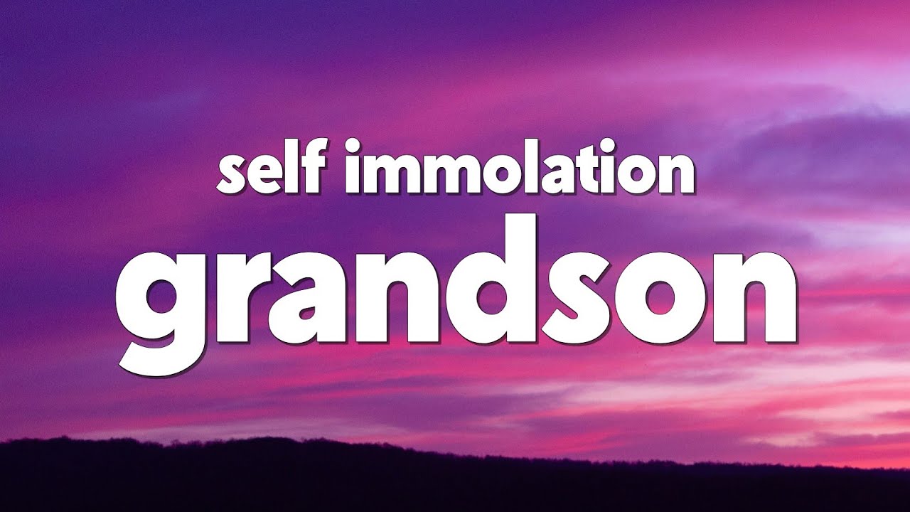 grandson - SELF IMMOLATION (Lyrics)