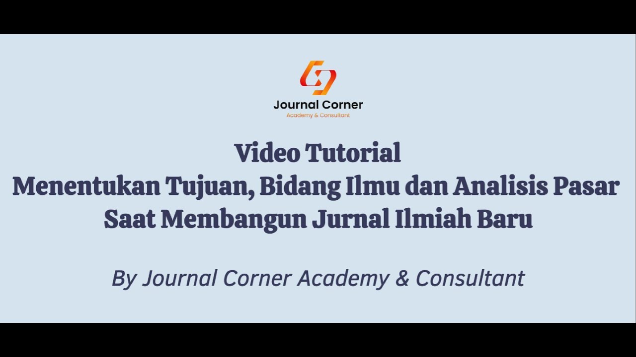 Video Tutorial - Menentukan tujuan, bidang ilmu dan analisis pasar saat membangun jurnal ilmiah baru