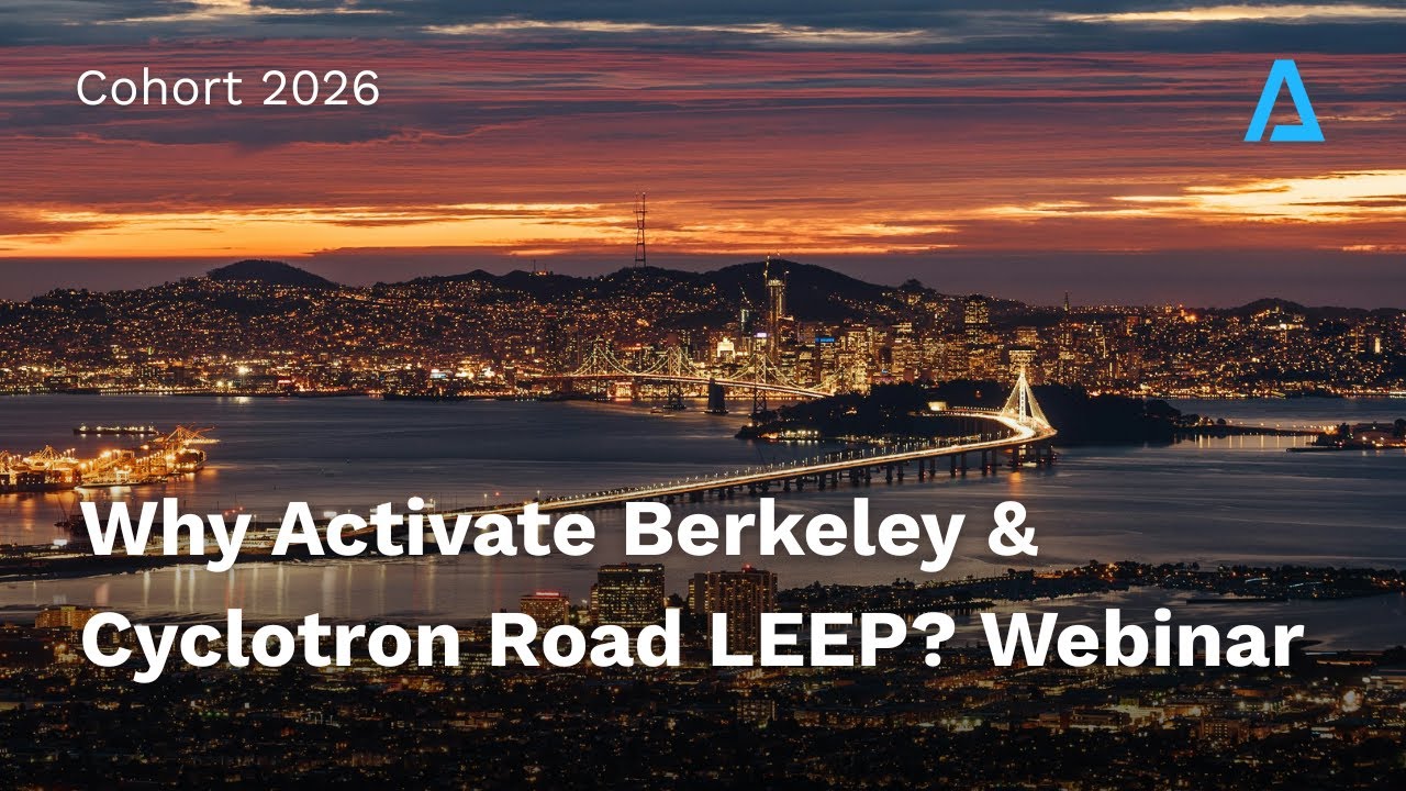 Why Activate Berkeley & Cyclotron Road LEEP? Hear from the Berkeley Team & Fellows