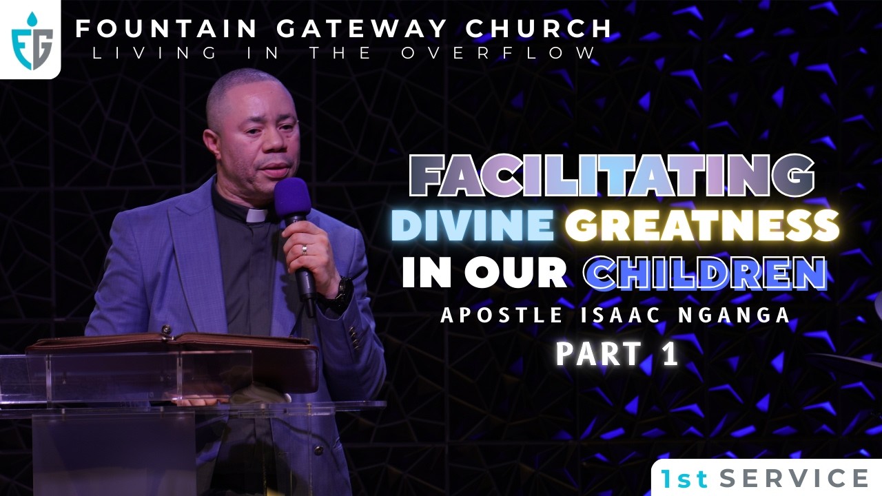 Apostle Isaac Nganga: Facilitating Divine Greatness In Our Children Part 1