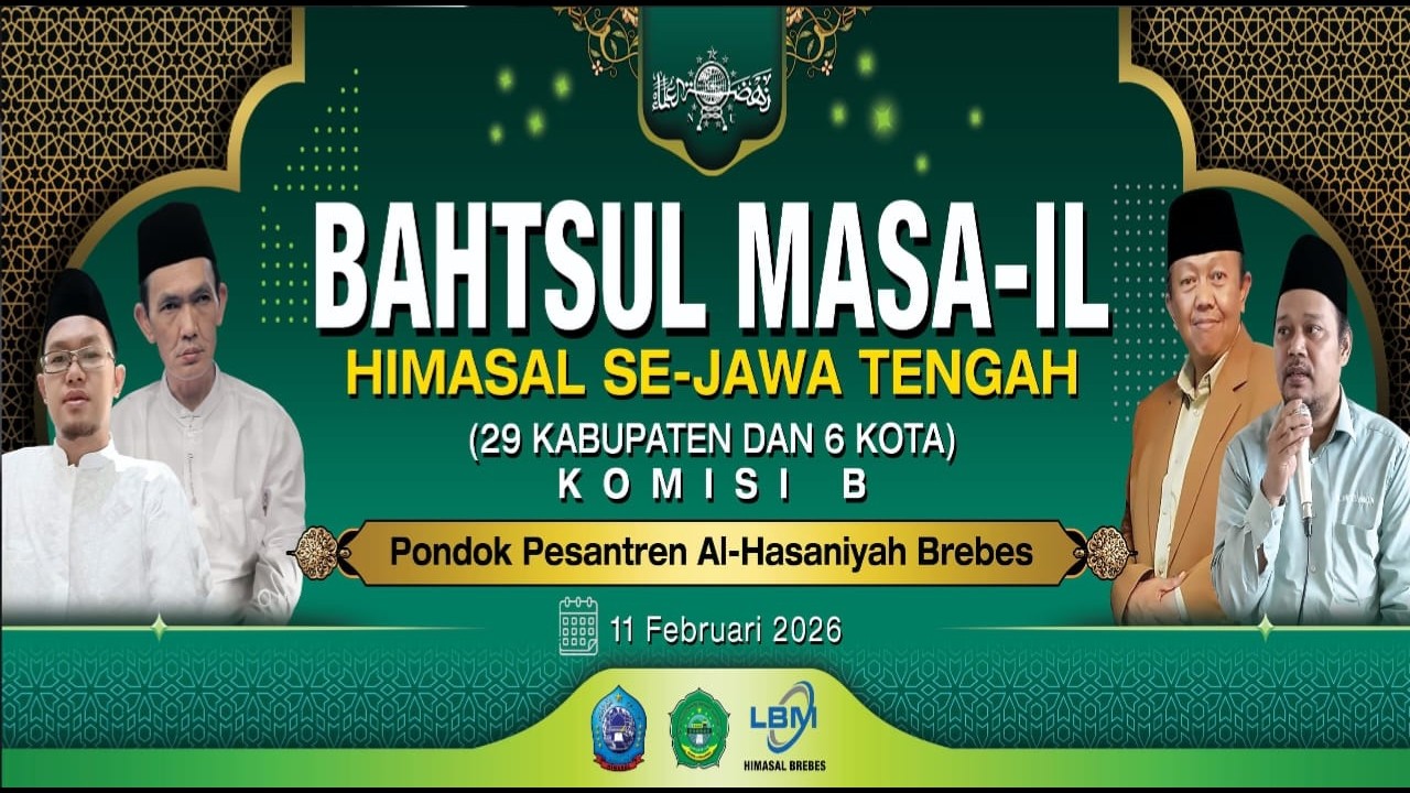 HIMASAL SE-JAWA TENGAH '' 29 KABUPATEN DAN 6 KOTA ( KOMISI B ) || PONPES AL HASANIYYAH 2026