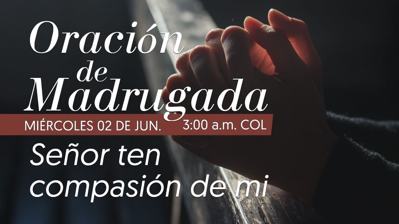 Oración de Madrugada 3 a.m. (Señor ten compasión de mi)