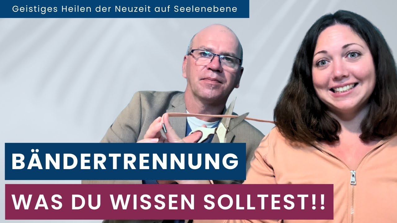 Bändertrennung von Dualseelen/Seelenpartner/Karmische Partner. Was du unbedingt wissen solltest!!
