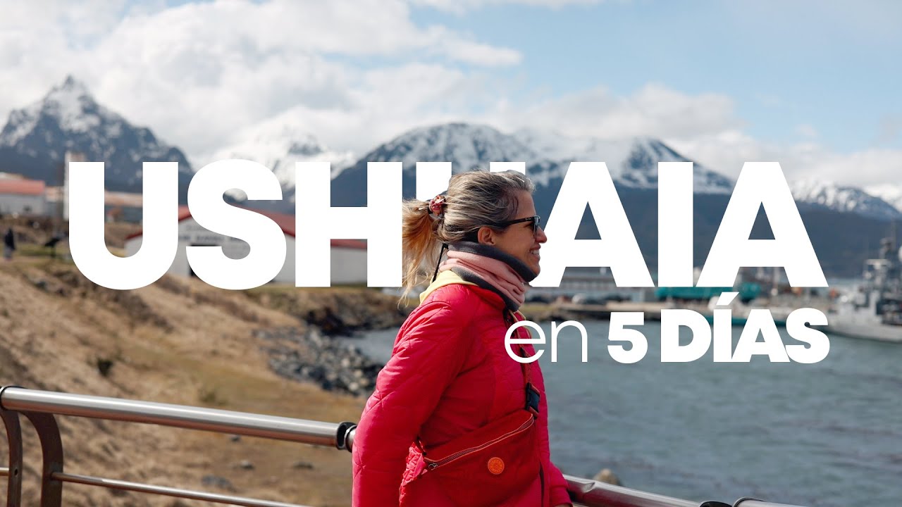 Ushuaia en cinco días, una aventura en el fin del mundo