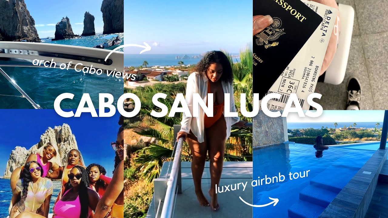 travel vlog  | 🇲🇽🌞 CABO San Lucas🌞 MEXICO | Girls Trip + LUX AIRBNB TOUR !