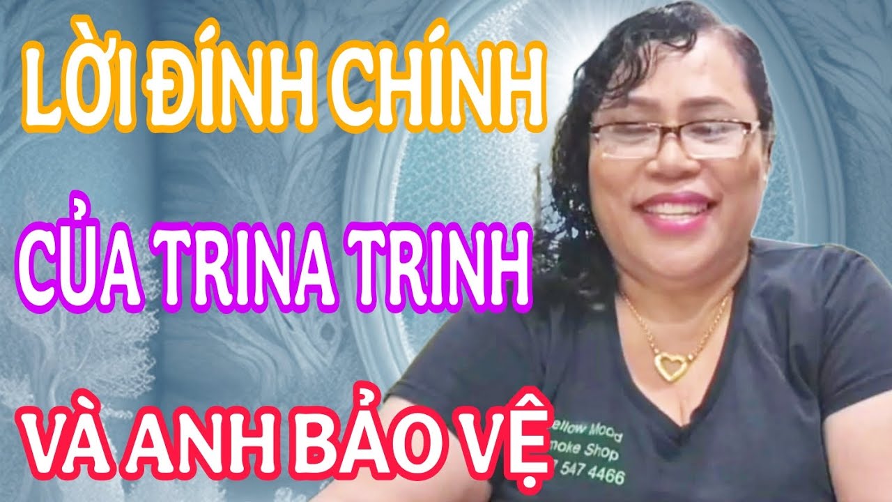 LỜI ĐÍNH CHÍNH CỦA NỮ VK TRINA TRINH VÀ ANH BẢO VỆ RA SAO..#1006