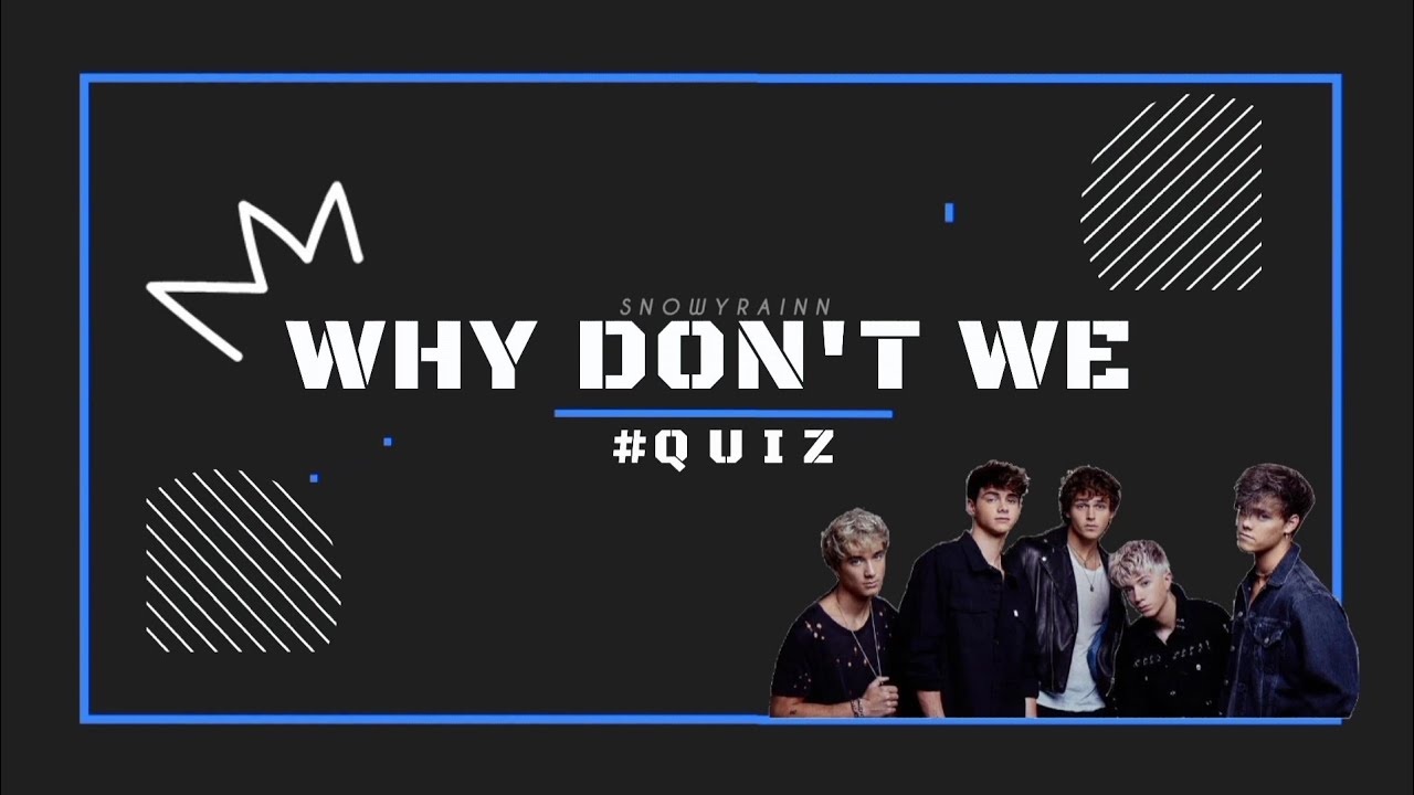 How much do you know about the WDW members?? (Easy / Hard Why Don't We Quiz)