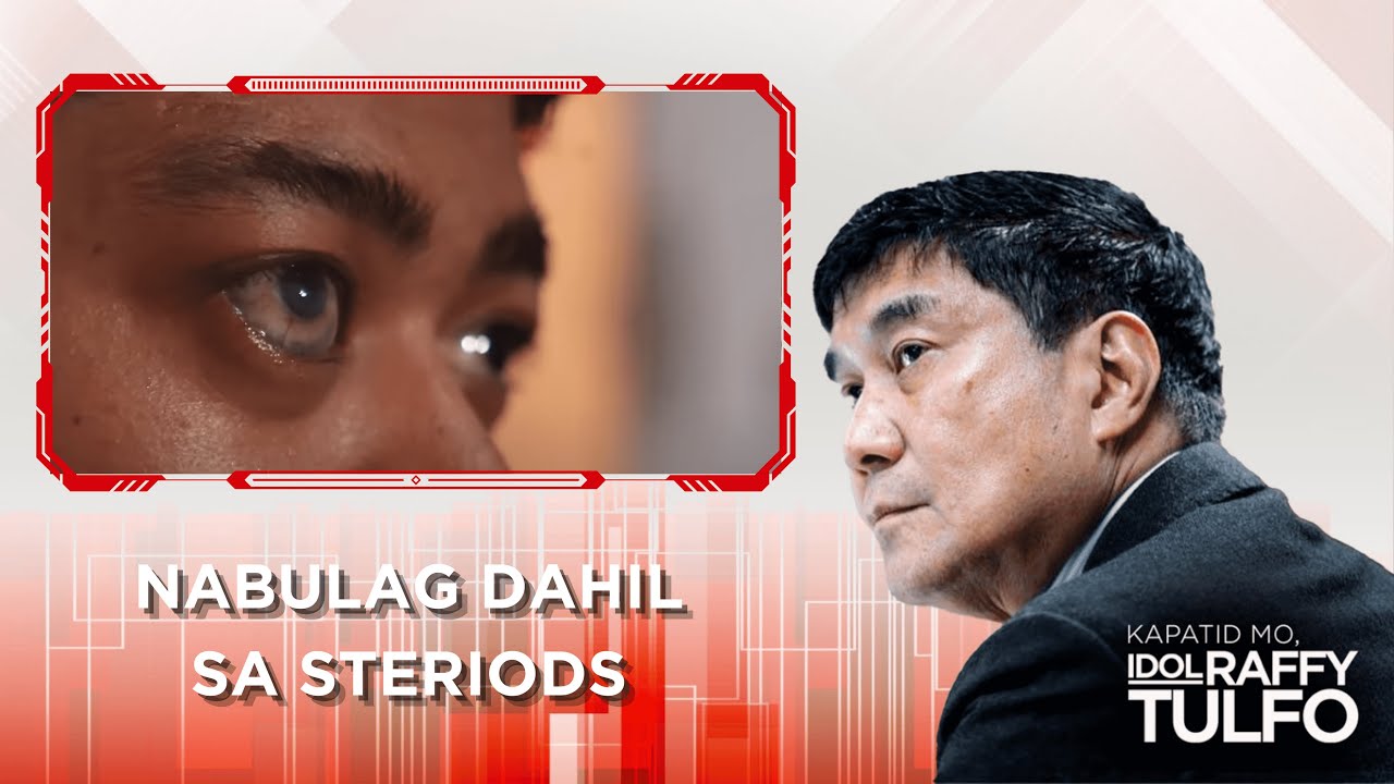 NABULAG DAHIL SA STEROIDS | KAPATID MO IDOL RAFFY TULFO