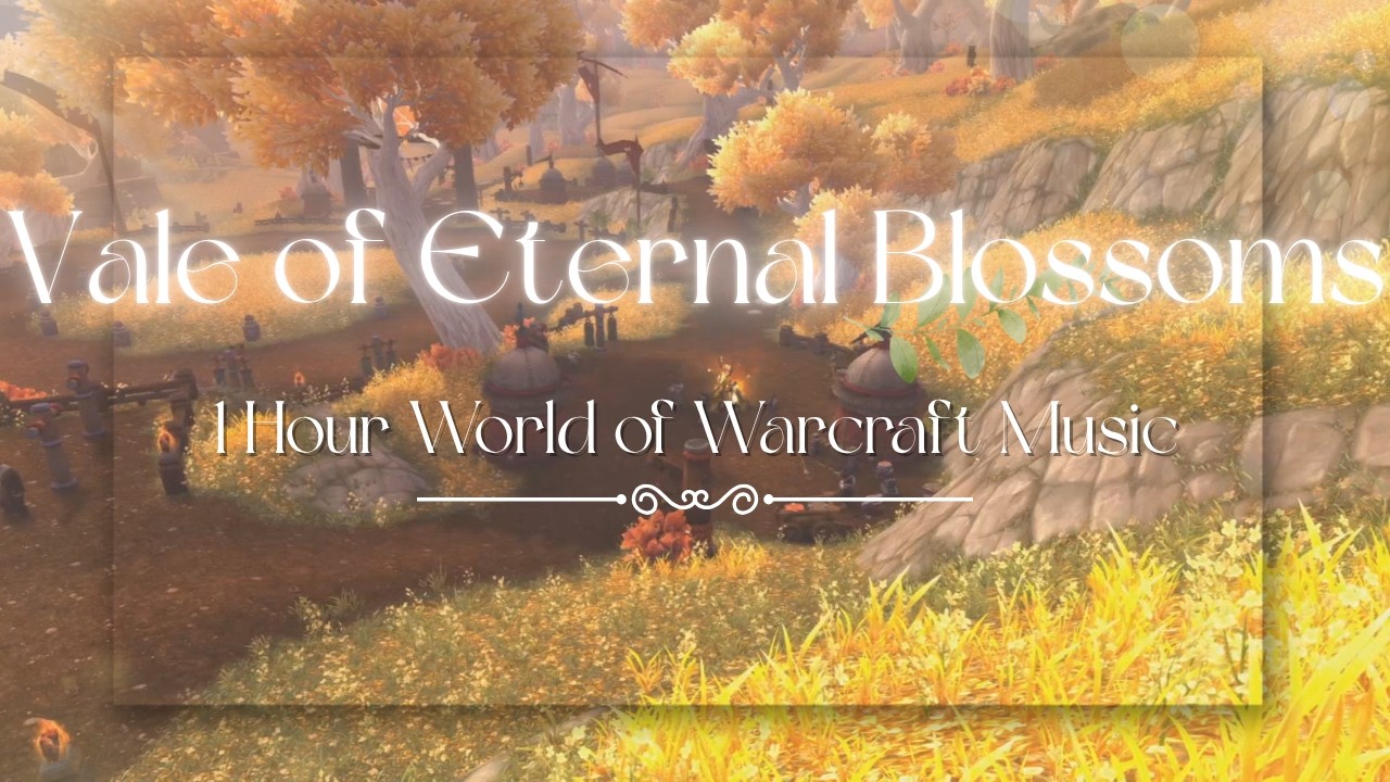 🌿 A Peaceful Moment in Vale of Eternal Blossoms 🏕️ 1 Hour of World of Warcraft Music & Ambience 💖