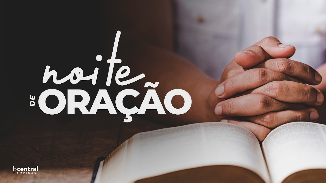 🔴 Noite de Oração // 05/03/2026 // Igreja Batista Central de Campinas
